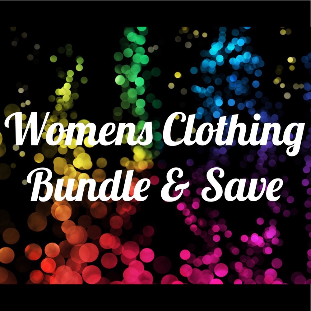 Women’s Clothing - BUNDLE AND SAVE
